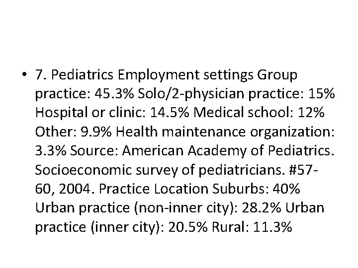  • 7. Pediatrics Employment settings Group practice: 45. 3% Solo/2 -physician practice: 15%