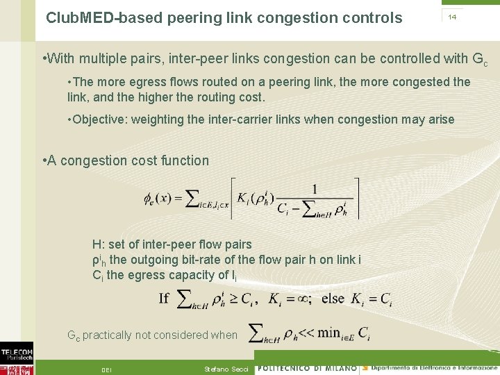 Club. MED-based peering link congestion controls 14 • With multiple pairs, inter-peer links congestion
