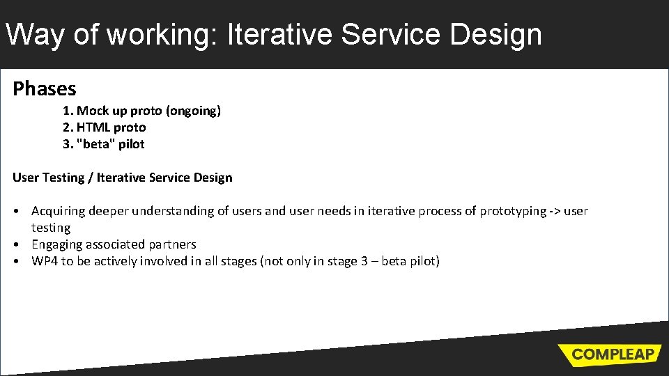 Way of working: Iterative Service Design Phases 1. Mock up proto (ongoing) 2. HTML
