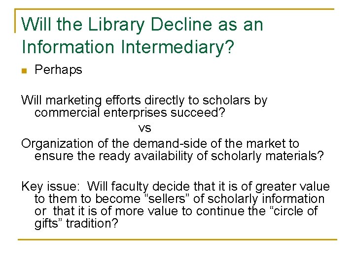 Will the Library Decline as an Information Intermediary? n Perhaps Will marketing efforts directly