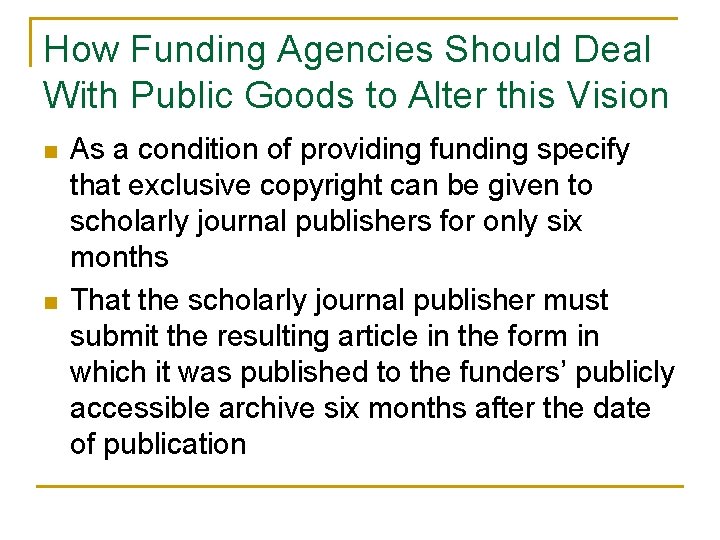 How Funding Agencies Should Deal With Public Goods to Alter this Vision n n