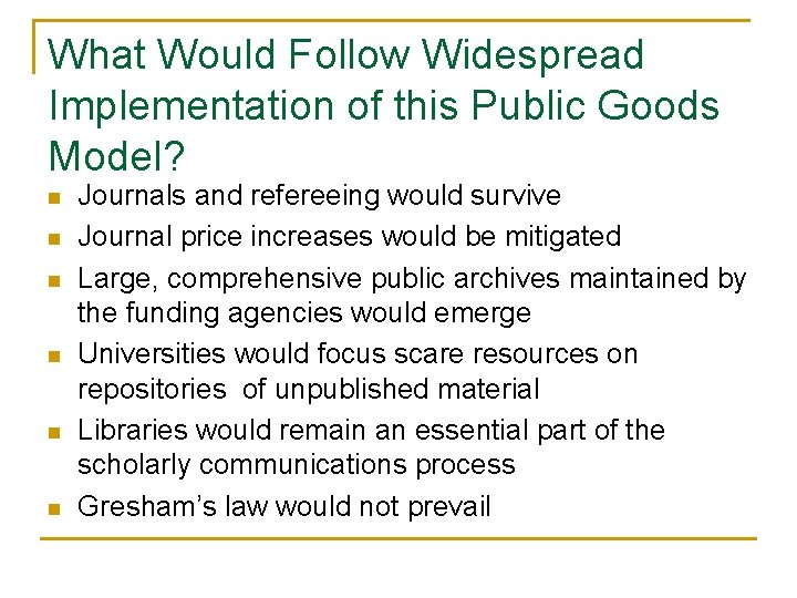 What Would Follow Widespread Implementation of this Public Goods Model? n n n Journals