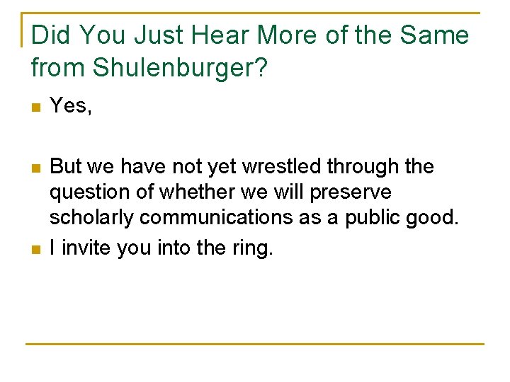 Did You Just Hear More of the Same from Shulenburger? n Yes, n But