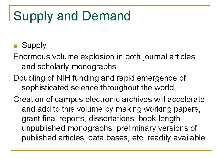 Supply and Demand Supply Enormous volume explosion in both journal articles and scholarly monographs
