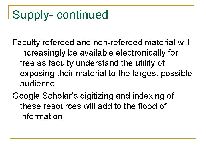 Supply- continued Faculty refereed and non-refereed material will increasingly be available electronically for free
