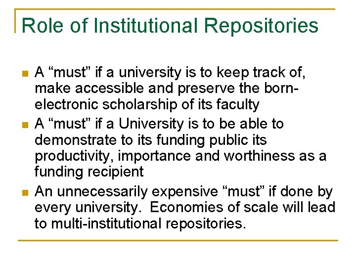 Role of Institutional Repositories n n n A “must” if a university is to