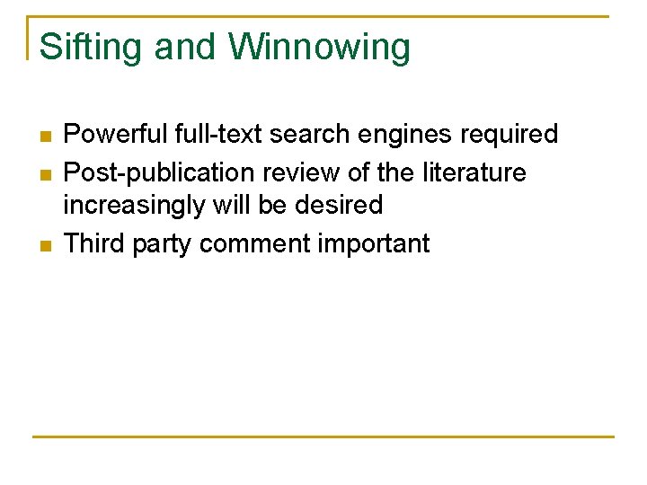 Sifting and Winnowing n n n Powerful full-text search engines required Post-publication review of