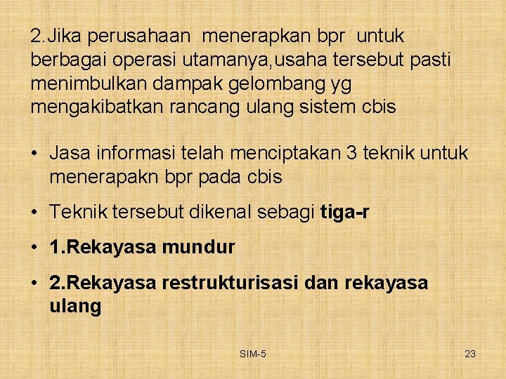 2. Jika perusahaan menerapkan bpr untuk berbagai operasi utamanya, usaha tersebut pasti menimbulkan dampak