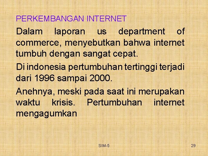 PERKEMBANGAN INTERNET Dalam laporan us department of commerce, menyebutkan bahwa internet tumbuh dengan sangat