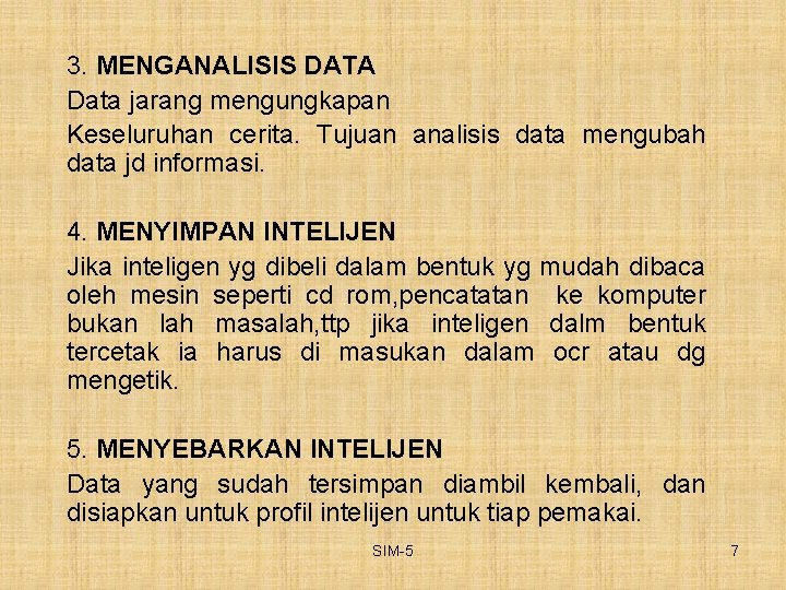 3. MENGANALISIS DATA Data jarang mengungkapan Keseluruhan cerita. Tujuan analisis data mengubah data jd