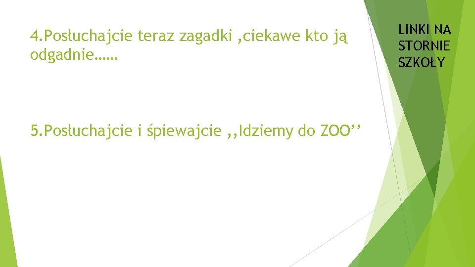 4. Posłuchajcie teraz zagadki , ciekawe kto ją odgadnie…… 5. Posłuchajcie i śpiewajcie , 4. Posłuchajcie teraz zagadki , ciekawe kto ją odgadnie…… 5. Posłuchajcie i śpiewajcie ,