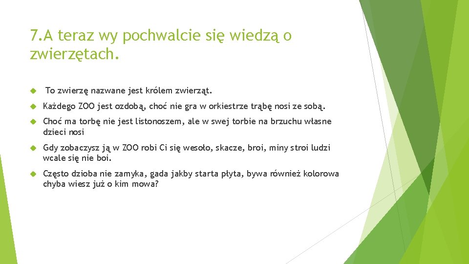 7. A teraz wy pochwalcie się wiedzą o zwierzętach. To zwierzę nazwane jest królem 7. A teraz wy pochwalcie się wiedzą o zwierzętach. To zwierzę nazwane jest królem