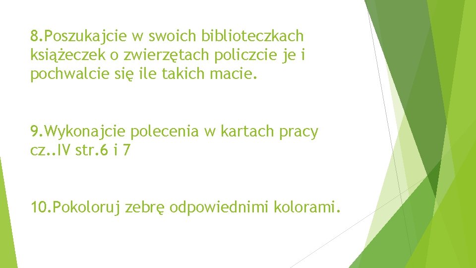 8. Poszukajcie w swoich biblioteczkach książeczek o zwierzętach policzcie je i pochwalcie się ile 8. Poszukajcie w swoich biblioteczkach książeczek o zwierzętach policzcie je i pochwalcie się ile