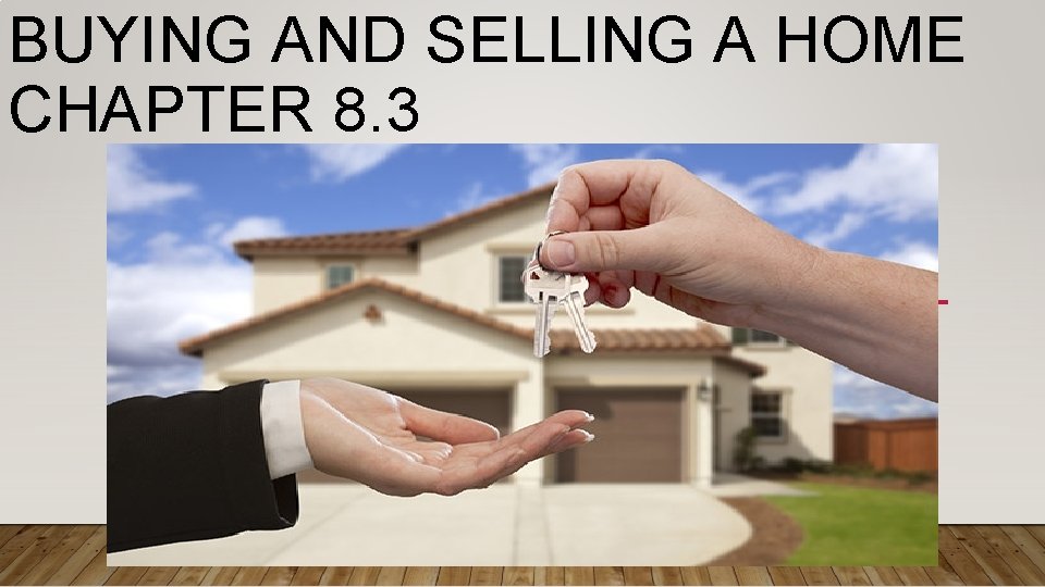 BUYING AND SELLING A HOME CHAPTER 8. 3 