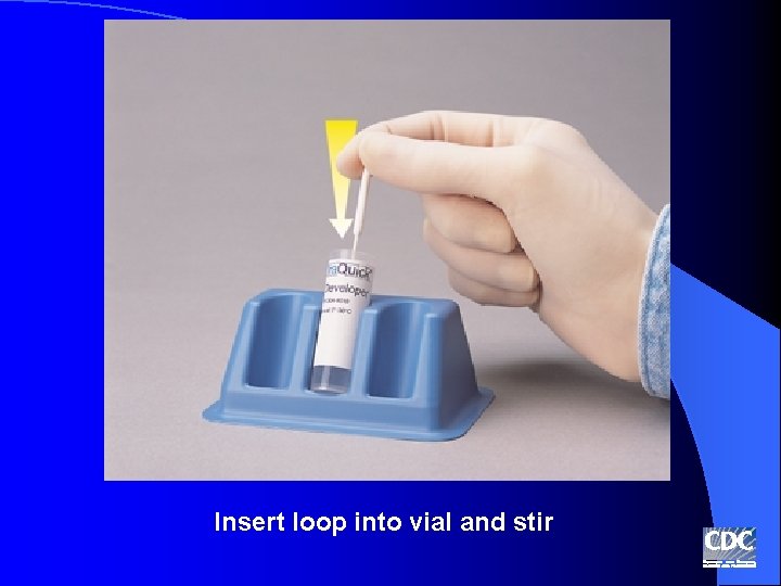 Insert loop into vial and stir 