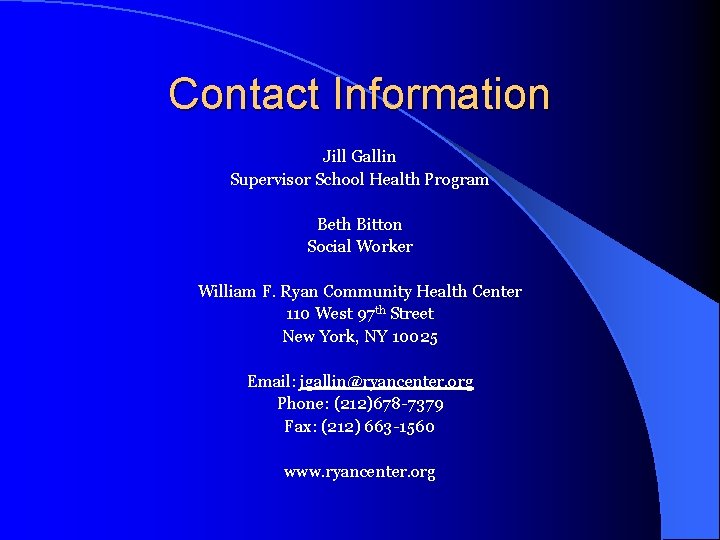 Contact Information Jill Gallin Supervisor School Health Program Beth Bitton Social Worker William F.