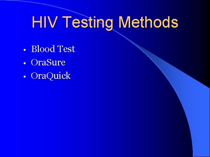 HIV Testing Methods Blood Test • Ora. Sure • Ora. Quick • 