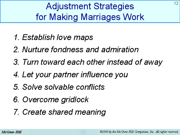 Adjustment Strategies for Making Marriages Work 12 1. Establish love maps 2. Nurture fondness Adjustment Strategies for Making Marriages Work 12 1. Establish love maps 2. Nurture fondness