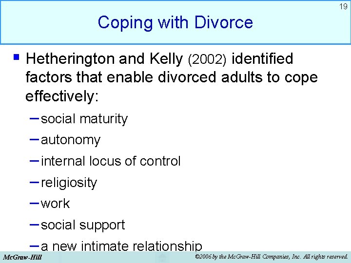 19 Coping with Divorce § Hetherington and Kelly (2002) identified factors that enable divorced 19 Coping with Divorce § Hetherington and Kelly (2002) identified factors that enable divorced