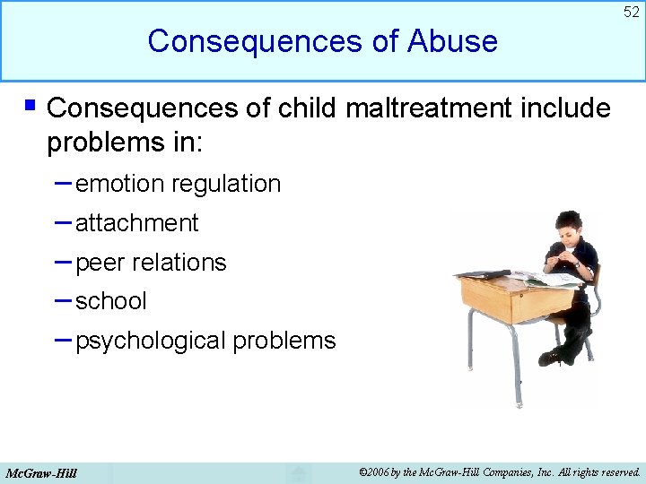 52 Consequences of Abuse § Consequences of child maltreatment include problems in: – emotion 52 Consequences of Abuse § Consequences of child maltreatment include problems in: – emotion