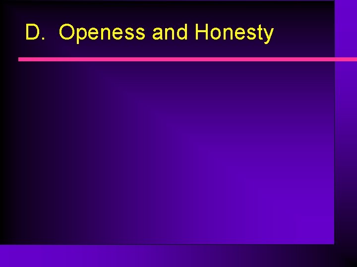 D. Openess and Honesty 