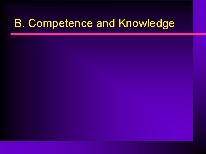 B. Competence and Knowledge 