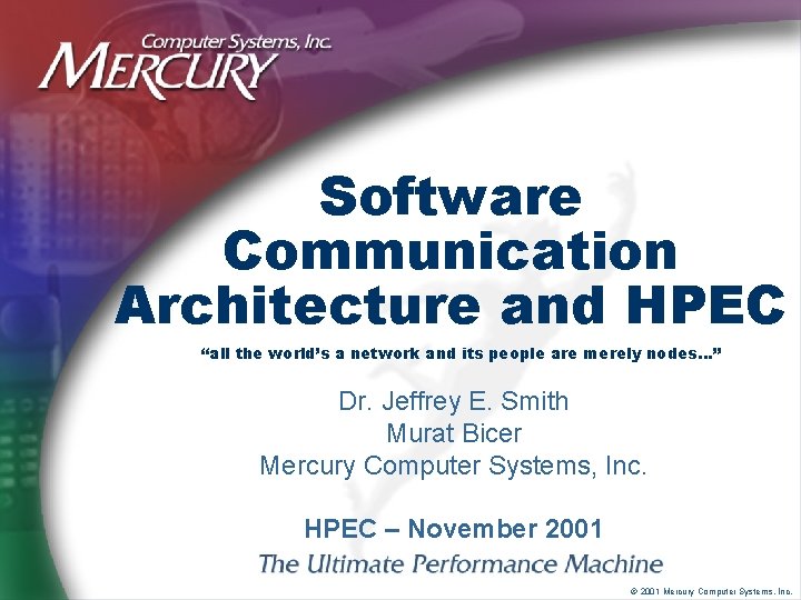Software Communication Architecture and HPEC “all the world’s a network and its people are Software Communication Architecture and HPEC “all the world’s a network and its people are
