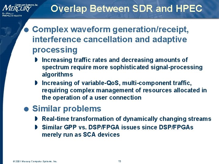 Overlap Between SDR and HPEC l Complex waveform generation/receipt, interference cancellation and adaptive processing Overlap Between SDR and HPEC l Complex waveform generation/receipt, interference cancellation and adaptive processing