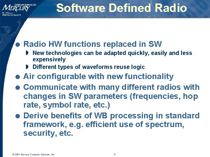 Software Defined Radio l Radio HW functions replaced in SW w New technologies can Software Defined Radio l Radio HW functions replaced in SW w New technologies can