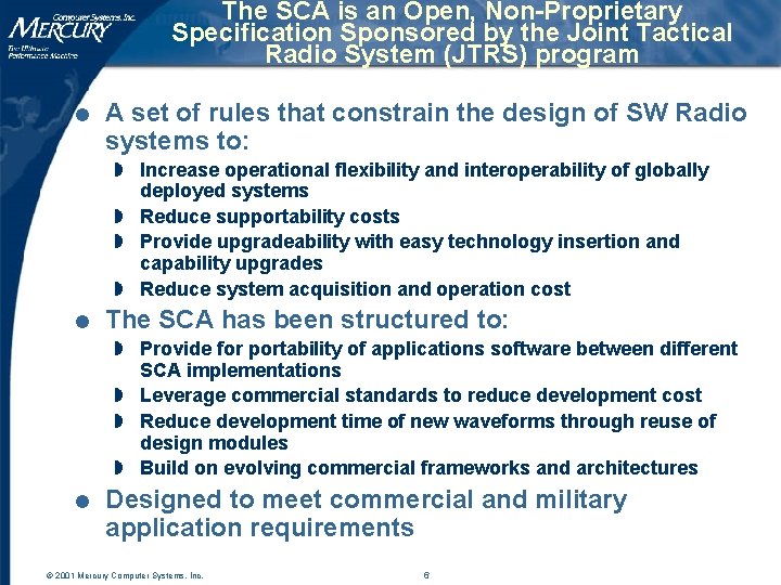 The SCA is an Open, Non-Proprietary Specification Sponsored by the Joint Tactical Radio System The SCA is an Open, Non-Proprietary Specification Sponsored by the Joint Tactical Radio System