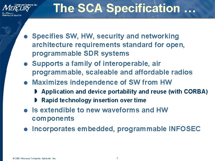 The SCA Specification … l l l Specifies SW, HW, security and networking architecture The SCA Specification … l l l Specifies SW, HW, security and networking architecture
