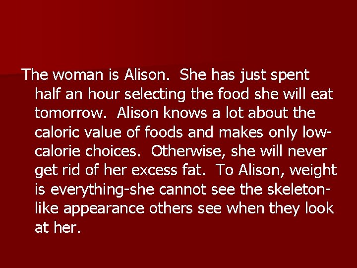 The woman is Alison. She has just spent half an hour selecting the food
