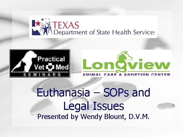 Humongous Insurance Euthanasia – SOPs and Legal Issues Presented by Wendy Blount, D. V. Humongous Insurance Euthanasia – SOPs and Legal Issues Presented by Wendy Blount, D. V.