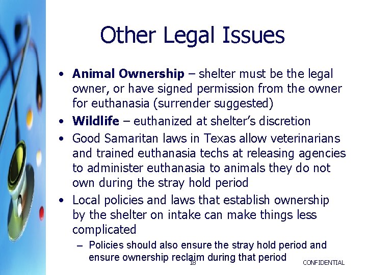 Other Legal Issues • Animal Ownership – shelter must be the legal owner, or Other Legal Issues • Animal Ownership – shelter must be the legal owner, or