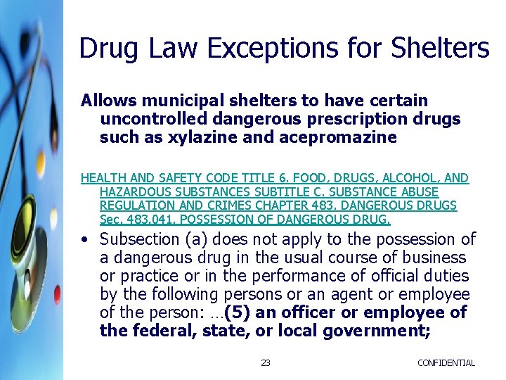 Drug Law Exceptions for Shelters Allows municipal shelters to have certain uncontrolled dangerous prescription Drug Law Exceptions for Shelters Allows municipal shelters to have certain uncontrolled dangerous prescription