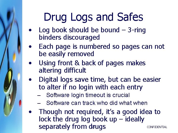Drug Logs and Safes • • Log book should be bound – 3 -ring Drug Logs and Safes • • Log book should be bound – 3 -ring