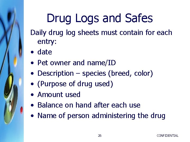 Drug Logs and Safes Daily drug log sheets must contain for each entry: • Drug Logs and Safes Daily drug log sheets must contain for each entry: •