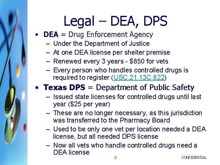 Legal – DEA, DPS • DEA = Drug Enforcement Agency – – Under the Legal – DEA, DPS • DEA = Drug Enforcement Agency – – Under the