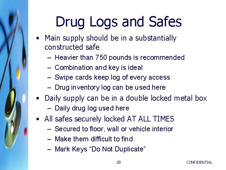 Drug Logs and Safes • Main supply should be in a substantially constructed safe Drug Logs and Safes • Main supply should be in a substantially constructed safe