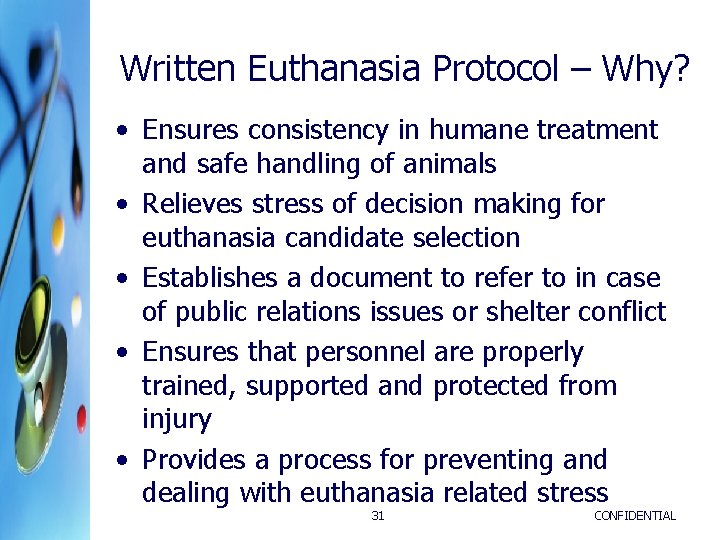 Written Euthanasia Protocol – Why? • Ensures consistency in humane treatment and safe handling Written Euthanasia Protocol – Why? • Ensures consistency in humane treatment and safe handling