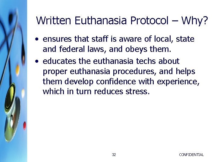 Written Euthanasia Protocol – Why? • ensures that staff is aware of local, state Written Euthanasia Protocol – Why? • ensures that staff is aware of local, state