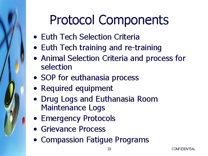 Protocol Components • Euth Tech Selection Criteria • Euth Tech training and re-training • Protocol Components • Euth Tech Selection Criteria • Euth Tech training and re-training •