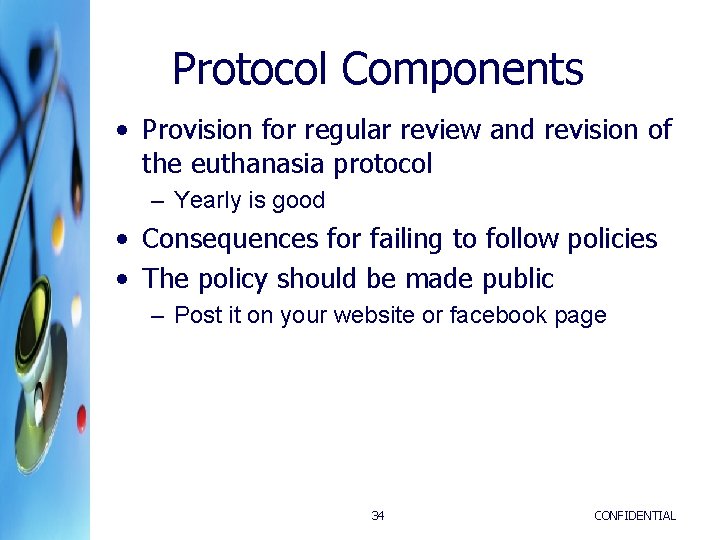 Protocol Components • Provision for regular review and revision of the euthanasia protocol – Protocol Components • Provision for regular review and revision of the euthanasia protocol –