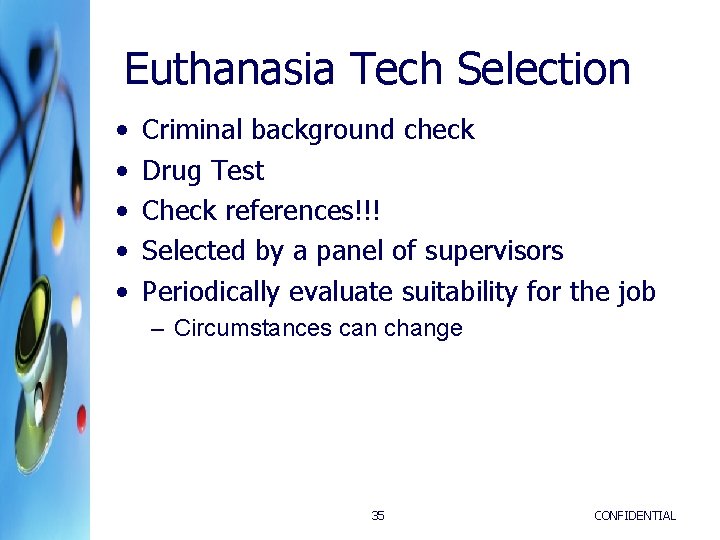Euthanasia Tech Selection • • • Criminal background check Drug Test Check references!!! Selected Euthanasia Tech Selection • • • Criminal background check Drug Test Check references!!! Selected