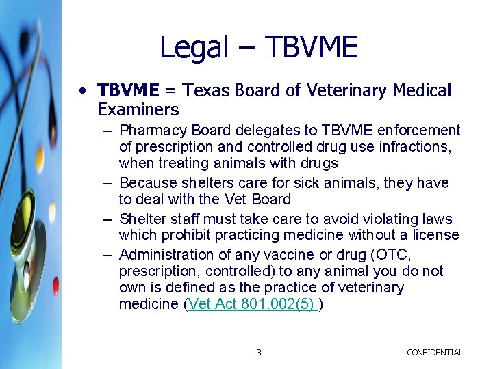 Legal – TBVME • TBVME = Texas Board of Veterinary Medical Examiners – Pharmacy Legal – TBVME • TBVME = Texas Board of Veterinary Medical Examiners – Pharmacy