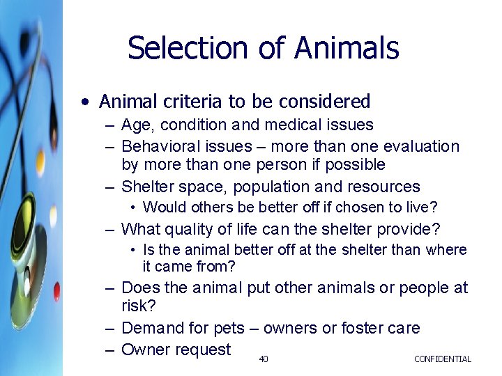 Selection of Animals • Animal criteria to be considered – Age, condition and medical Selection of Animals • Animal criteria to be considered – Age, condition and medical