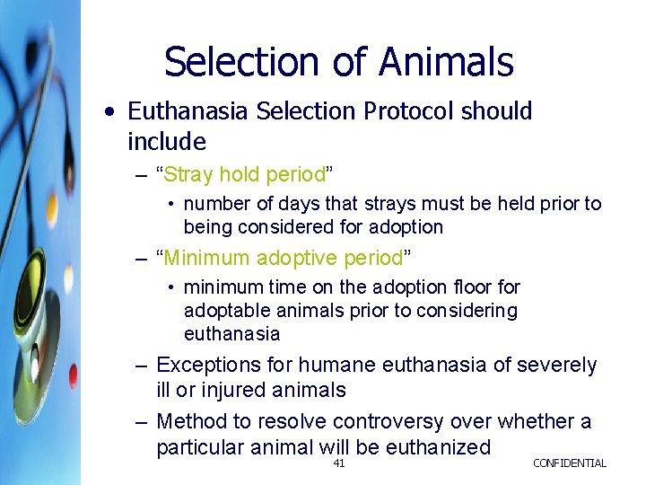 Selection of Animals • Euthanasia Selection Protocol should include – “Stray hold period” • Selection of Animals • Euthanasia Selection Protocol should include – “Stray hold period” •