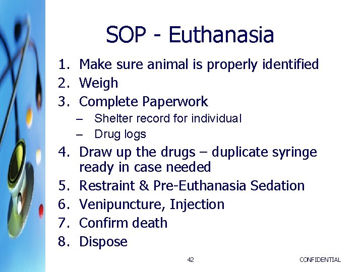 SOP - Euthanasia 1. Make sure animal is properly identified 2. Weigh 3. Complete SOP - Euthanasia 1. Make sure animal is properly identified 2. Weigh 3. Complete