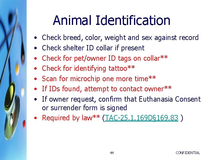 Animal Identification • • Check breed, color, weight and sex against record Check shelter Animal Identification • • Check breed, color, weight and sex against record Check shelter