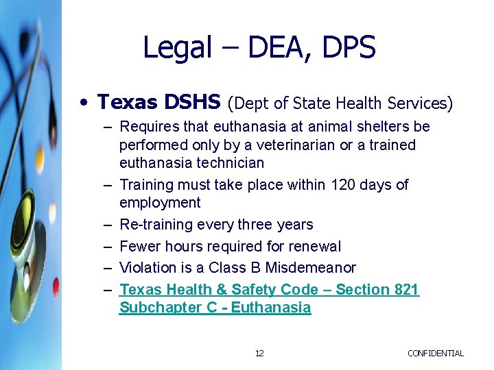 Legal – DEA, DPS • Texas DSHS (Dept of State Health Services) – Requires Legal – DEA, DPS • Texas DSHS (Dept of State Health Services) – Requires